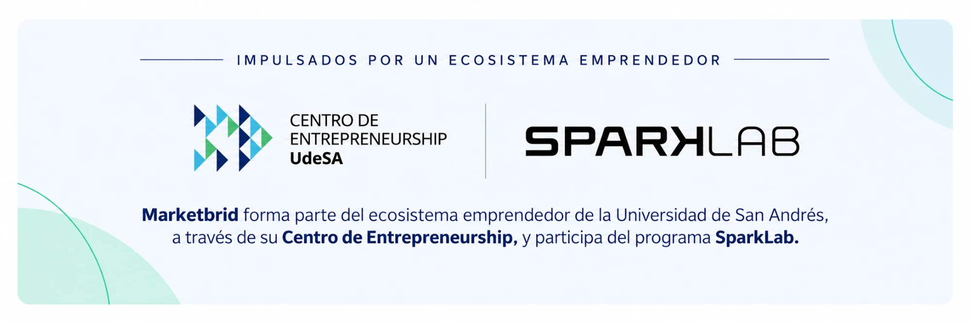 Marketbrid forma parte del ecosistema emprendedor de la Universidad de San Andrés, a través de su Centro de Entrepreneurship, y participa del programa SparkLab.